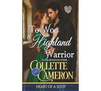 To Woo a Highland Warrior (Heart of a Scot)