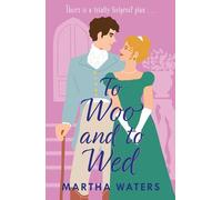 To Woo and to Wed: A smart and swoony Regency rom-com of second chances! (Regency Vows)