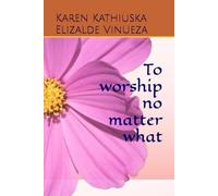 To worship no matter what.