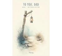 To you, Dad: Words... that endure over time (Your, Always)