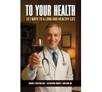 To Your Health: 101 Ways to a Long and Healthy Life
