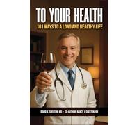 To Your Health: 101 Ways to a Long and Healthy Life