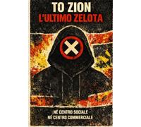 TO ZION - L’ULTIMO ZELOTA: Odissea paranoica verso la Terra Promessa / Z.I.A. - Zone Irreali di Autonomia