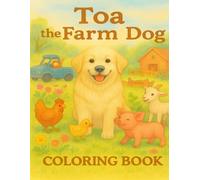 Toa the Farm Dog: Fun Coloring Book for Adults and Kids with Coloring, Maze Challenge, Doodling and More! 40 pages with 20 activities!