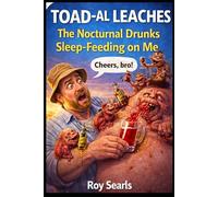 TOAD-AL LEACHES: The Nocturnal Drunks -Feeding on Me