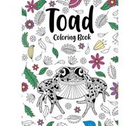 Toad Coloring Book: An Adult Coloring Books for Toad Lovers, Toad Patterns Zentangle for Stress Relief and Relaxation