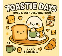 Toastie Days - Bold & Easy Coloring Book for Kids & Adults | 40 Cute & Cozy Breakfast Designs for Relaxation & Fun (Cozy Days Collection - Bold & Easy Coloring Books for Kids & Adults)