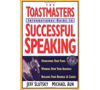 Toastmasters International Guide to Successful Speaking: Overcoming Your Fears