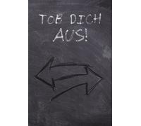 Tob Dich Aus!: Mach dieses Buch Fertig | Buch zum kreativen austoben | Für Kinder und Kindsköpfe | Gegen Langeweile | Buch zum zerstören | Taschenbuch | A5