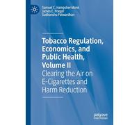 Tobacco Regulation, Economics, and Public Health, Volume II: Clearing the Air on E-Cigarettes and Harm Reduction: 2