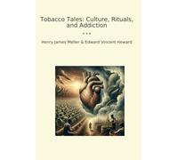 Tobacco Tales: Culture, Rituals, and Addiction (Classic Bundles)