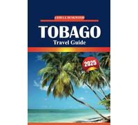 Tobago Travel Guide 2025: Explore the Caribbean Island Beaches, Local Insights, Wildlife, Must-See Attractions, and Adventure