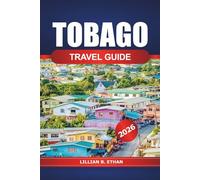 Tobago Travel Guide 2026: Explore Caribbean Hidden Gems, Pristine Beaches, Luxury Resorts, Cultural Experiences, Outdoor Adventures and Nature in South America