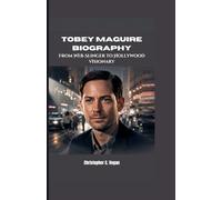 TOBEY MAGUIRE BIOGRAPHY: From Web-Slinger to Hollywood Visionary
