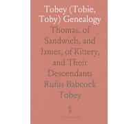 Tobey (Tobie, Toby) Genealogy: Thomas, of Sandwich, and James, of Kittery, and Their Descendants