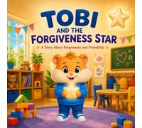 Tobi and the Forgiveness Star: A Story About Mistakes, Friendship, and Second Chances | A heartwarming story that helps young children learn about forgiveness (Tobi Star Adventure)