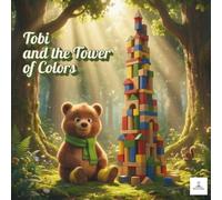 Tobi and the Tower of Colors: A Rhyming Children's Book About Handling Frustration and Finding Calm | Social-Emotional Learning (SEL) for Toddlers and Preschoolers Ages 3-5