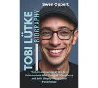 Tobi Lütke Biography: The Life and Success of the Tech Entrepreneur Who Changed E-Commerce and Built Shopify into a Global Powerhouse