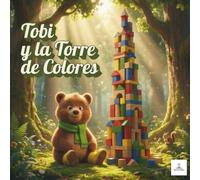 Tobi y la Torre de Colores: Un cuento infantil para aprender a respirar y manejar la frustración | Libro de educación emocional para niños de 2 a 5 años