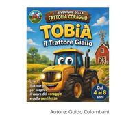 TOBIA E I FARI MAGICI: Le paure più grandi sono solo ombre che aspettano un pò di luce (LE AVVENTURE DELLA FATTORIA CORAGGIO)