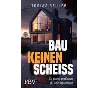 Tobias Beuler Bau keinen Scheiß: So planst und baust du dein Traum (Tapa blanda)