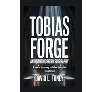Tobias Forge:An Unauthorized Biography: A rock Journey of the Swedish musician