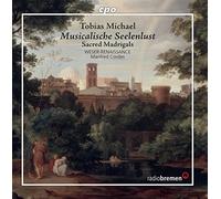 Tobias Michael : Seelen-Lust, madrigaux sacrés. Weser-Renaissance, Cordes.