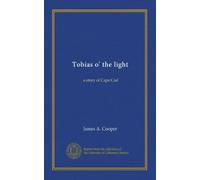 Tobias o' the light: a story of Cape Cod