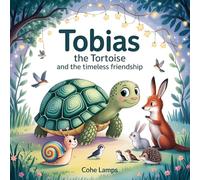Tobias the Tortoise and the Timeless Friendship: 1 (Bedtime Stories)