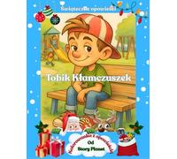 Tobik Kłamczuszek - Kolorowanka z opowieścią | Świąteczna bajka do czytania i kolorowania: Edukacyjna kolorowanka z morałem o szczerości i przyjaźni | ... dla dzieci na Święta Bożego Narodzenia
