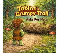 Tobin the Grumpy Troll: Asks For Help