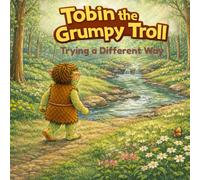 Tobin the Grumpy Troll: Trying a Different Way