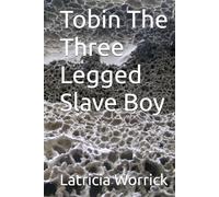 Tobin The Three Legged Slave Boy