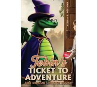 Tobin's Ticket to Adventure: Best Dragon Trilogy Book I: 1