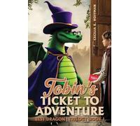 Tobin's Ticket to Adventure: Best Dragon Trilogy Book I: 1