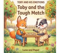 Toby and His Emotions: Toby's Tough Match: A Children's Story About Frustration and Good Sportsmanship