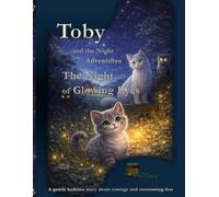 Toby and the Night Adventures: The Night of Glowing Eyes - A Calming Bedtime Picture Book About Courage and Overcoming Fear
