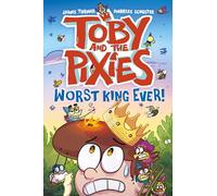 Toby and the Pixies: Worst King Ever! (a Phoenix Comic Book)