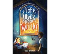 Toby and the Silver Blood Witches: 1 (Toby Bean Trilogy)
