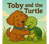Toby and the Turtle: A sweet story about friendship, patience, and slowing down