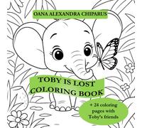 Toby is lost - Coloring book: Plus 24 coloring pages with Toby’s friends (Toby and friends)