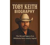 TOBY KEITH BIOGRAPHY: The life and legacy of an Oklahoma-born country legend