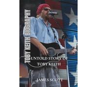 TOBY KEITH BIOGRAPHY: Untold story of Toby Keith