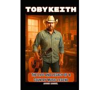 TOBY KEITH: The Life and Legacy of a Country Music Legend