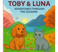 Toby & Luna: Adventures Through the Seasons: A Heartwarming Colouring Journey with a Dog and Cat Through Spring, Summer, Autumn, and Winter