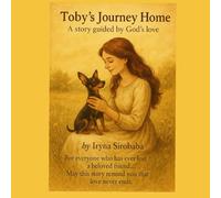 Toby’s Journey Home: A comforting story for kind and sensitive children who miss their beloved dog