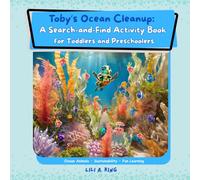 Toby’s Ocean Cleanup: A Search-and-Find Activity Book for Toddlers and Preschoolers: Fun Activities and Games to Learn About Ocean Animals and Sustainability