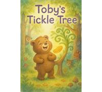 Toby’s Tickle Tree: A giggly forest adventure filled with laughter and leafy surprises