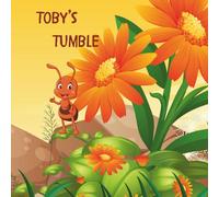 Toby’s Tumble: The ant who didn’t listen
