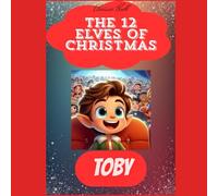 Toby: The 12 Elves of Christmas (Children's Christmas Books)